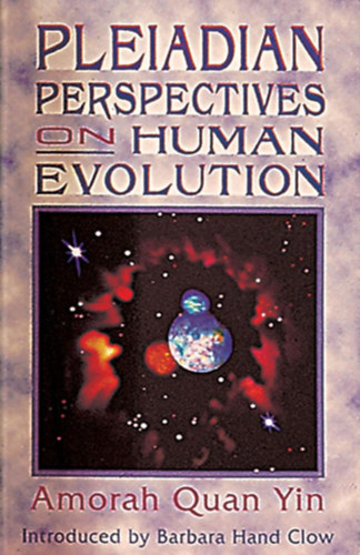Amorah Quan Yin - Pleiadian Perspectives on Human Evolution
