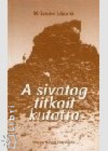 Krizs�n L�szl� - A sivatag titkait kutatta - Alm�sy L�szl�r�l