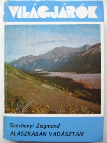 Szchenyi Zsigmond - Alaszkban vadsztam