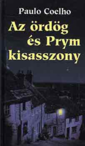 Szerk.: Reviczky B�la, Ford.: Nagy Vikt�ria Paulo Coelho - Az �rd�g �s Prym kisasszony (8. kiad�s)