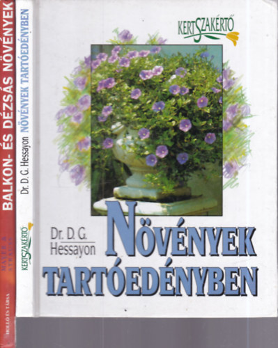 Dr. Joachim Mayer, Friedrich Straus D.G. Hessayon - 2 db. növénytermesztés (Növények tartóedényben + Balkon és dézsás növények)