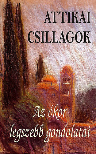 Attikai Csillagok - Az kor legszebb gondolatai