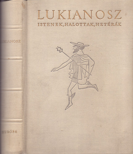 Lukianosz - Lukianosz Istenek,halottak,hetérák (Szántó Piroska rajzaival)