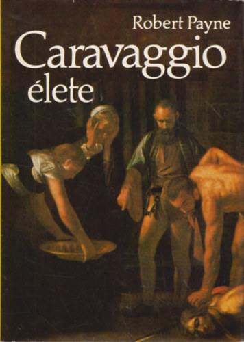 Robert Payne - Caravaggio lete