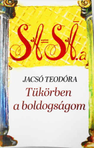Jacsó Teodóra - Tükörben a boldogságom - spirituális fejlődés, megváltás témakör