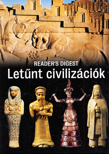 Vad�sz G�za dr.  (szerk.) - Let�nt civiliz�ci�k (Reader's Digest)