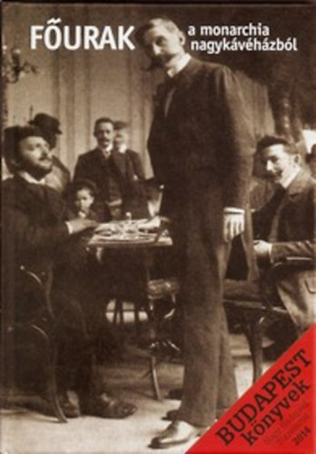 Főurak a Monarchia Nagykávéházból