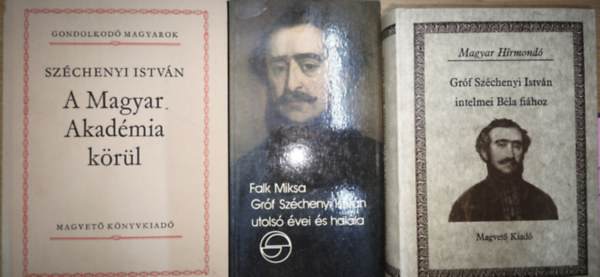 Széchenyi István, Falk Miksa - 3db Széchenyi Istvánnal kapcsolatos mű - Gróf Széchenyi István utolsó évei és halála, Gróf Széchenyi István intelmei Béla fiához, Széchenyi István A Magyar Akadémia körül