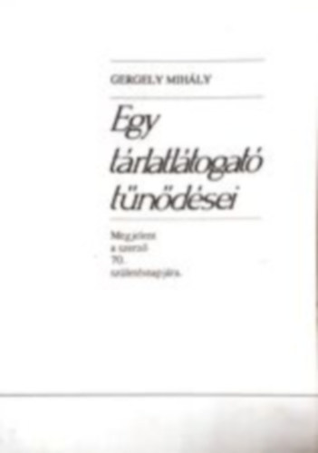 Gergely Mihly - Egy trltogat tndsei