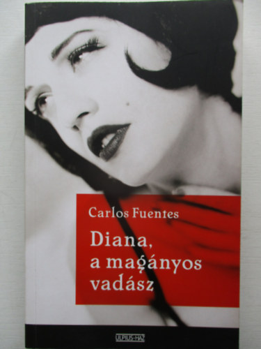Carlos Fuentes - Diana, a magnyos vadsz.