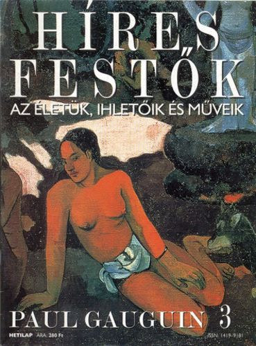 Stephen Rose  (szerk.) - Hres festk (Az letk, ihletik s mveik) 3. szm - Paul Gauguin