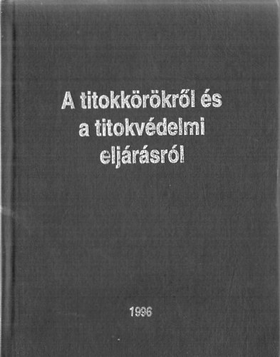 Szkely Zoltn Diczhzi Istvn - A titokkrkrl s a titokvdelmi eljrsrl