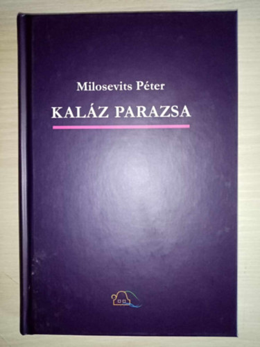 Milosevits P�ter - Kal�z parazsa - Irodalmi m�, val�s�gb�l mer�tett extr�kkal