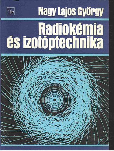 Nagy Lajos Gy�rgy - Radiok�mia �s izot�ptechnika