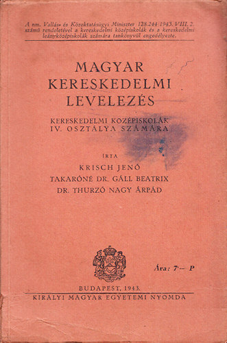 Krisch Jenő; Takaróné dr. Gáll Beatrix; Dr. Thurzó Nagy Árpád - Magyar kereskedelmi levelezés - Kereskedelmi középiskolák IV. osztálya számára