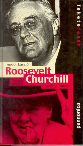Andor L�szl�- Sur�nyi R�bert - Roosevelt- Churchill (fekete-feh�r sorozat)