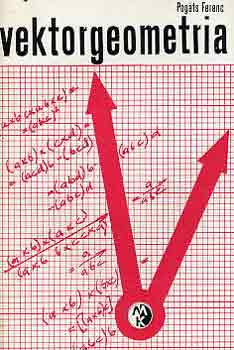 Pogts Ferenc - Vektorgeometria (Bolyai-sorozat)