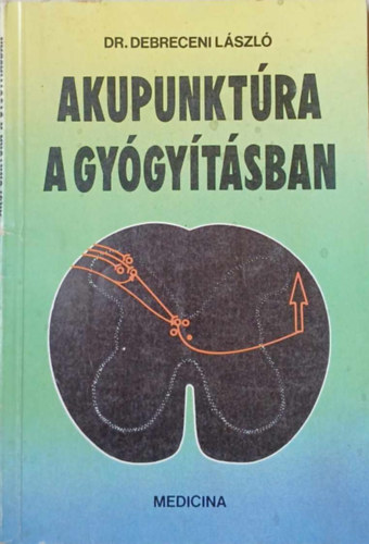 Dr. Debreceni L�szl� - Akupunkt�ra a gy�gy�t�sban