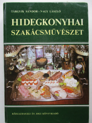 Trgyik Sndor-Nagy Lszl - Hidegkonyhai szakcsmvszet