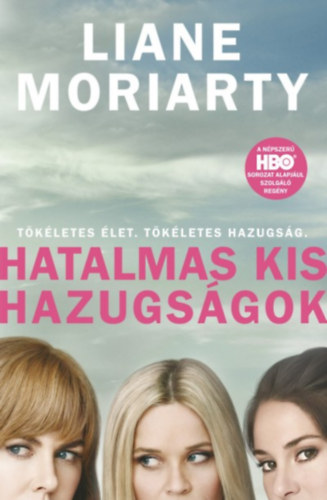 Liane Moriarty - Hatalmas kis hazugságok
