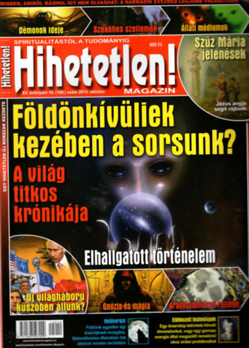 Kriston Endre  (szerk.) - Hihetetlen ! - Spiritualitstl a tudomnyig 2015.oktber  ( 168. sz.)