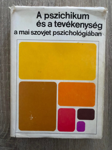 Ford.: Antal László; Járó Katalin; Keleti Judit Szerk.: Váriné Szilágyi Ibolya - A pszichikum és a tevékenység a mai szovjet pszichológiában (Saját képpel)