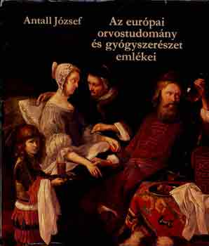 Antall Jzsef - Az eurpai orvostudomny s gygyszerszet emlkei
