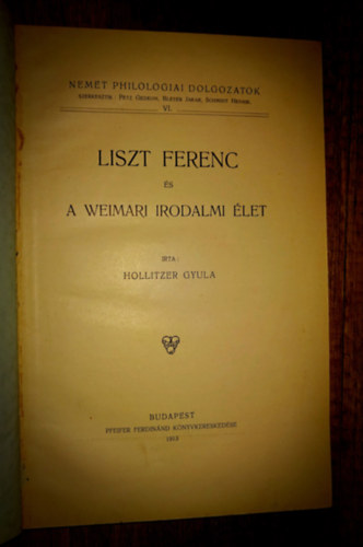 Hollitzer Gyula - Liszt Ferenc �s a weimari irodalmi �let (N�met philol�giai dolgozatok VI.)