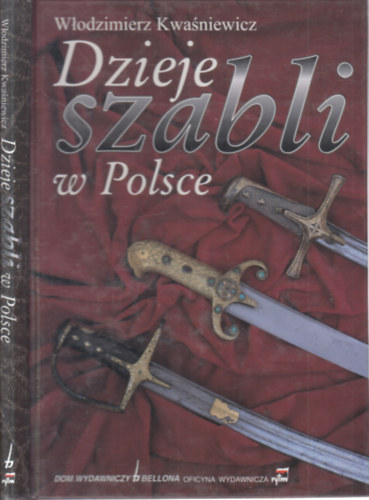Wlodzimierz Kwasniewicz - Dzieje szabli w Polsce (szably�k)