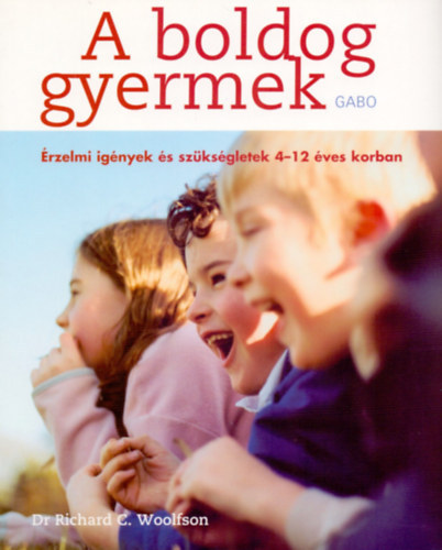 Dr. Richard C. Woolfson - A boldog gyermek - rzelmi ignyek s szksgletek 4-12 ves korban