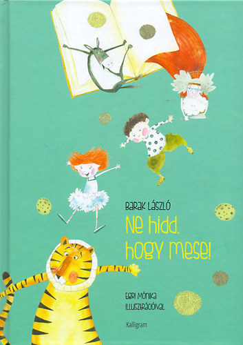 Barak L�szl� - Ne hidd, hogy mese!