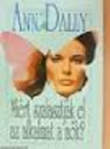 Ann Dally - Mi�rt szalasztj�k el az alkalmat a n�k?