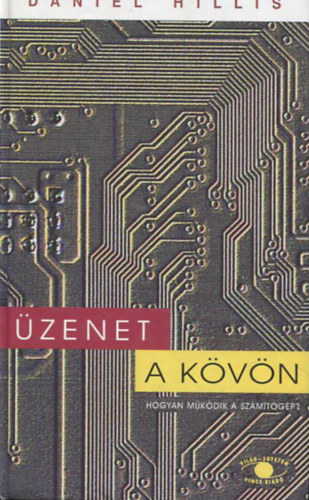 Daniel Hillis - �zenet a k�v�n - Hogyan m�k�dik a sz�m�t�g�p?