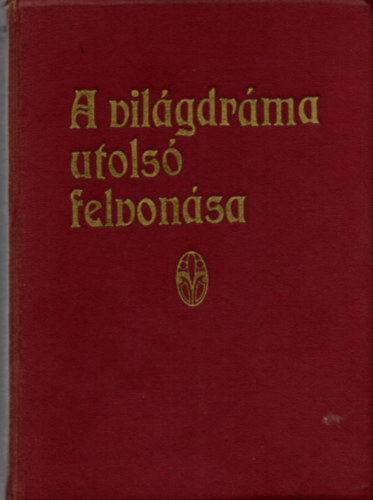 Gyarmati Bla - A vilgdrma utols felvonsa