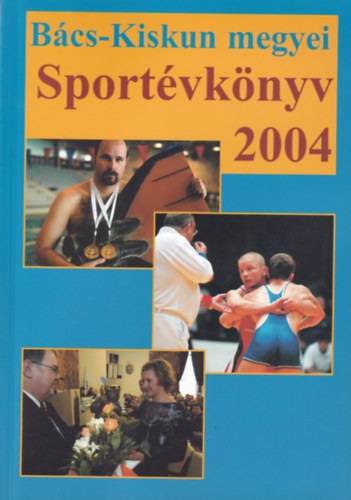 Banczik Istvn  (szerk.) - Bcs-Kiskun megyei Sportvknyv 2004
