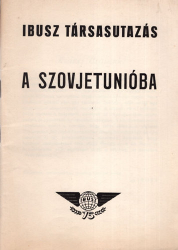 Tam�si L�szl�n� - IBUSZ t�rsasutaz�s a Szovjetuni�ba