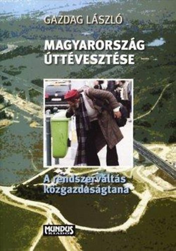 Dr. Gazdag Lszl - Magyarorszg ttvesztse - A rendszervlts gazdasgtana
