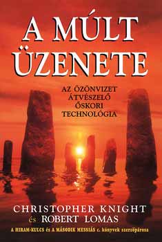Christopher, Lomas, Robert Knight - A múlt üzenete - Az özönvizet átszelő őskori technológia