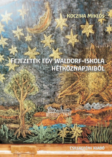 Kocziha Miklós - Fejezetek egy Waldorf-iskola hétköznapjaiból