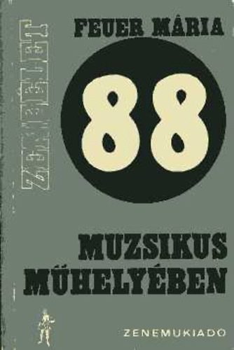 Feuer Mria - 88 muzsikus mhelyben