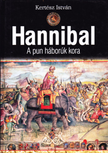 Kertsz Istvn - Hannibal A pun hbork kora