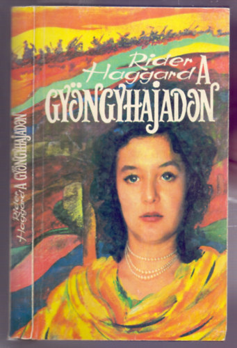 Rider Haggard - A gyöngyhajadon (Pearl Maiden - Történelmi szerelmes regény)