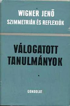 Wigner Jenő - Szimmetriák és reflexiók - Válogatott tanulmányok