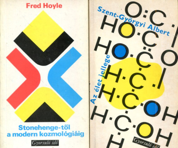 Szent-Györgyi Albert - Fred Hoyle - 2 kötet Gyorsuló idő: Az élet jellege - Stonehenge-től a modern kozmológiáig