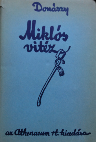 Don�szy Ferenc - Mikl�s vit�z (T�rt�neti elbesz�l�s a Hunyadiak kor�b�l)