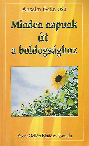 Anselm Grün OSB - Minden napunk út a boldogsághoz
