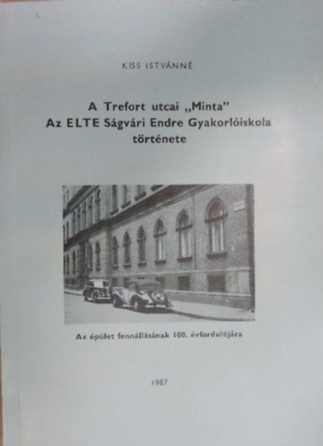 Kiss Istvnn - A Trefort utcai "Minta"  -  Az ELTE Sgvri Endre Gyakorliskola trt