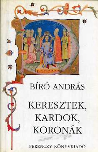 Br Andrs - Keresztek, kardok, koronk