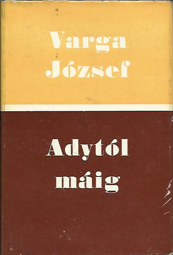 Varga József - Adytól máig