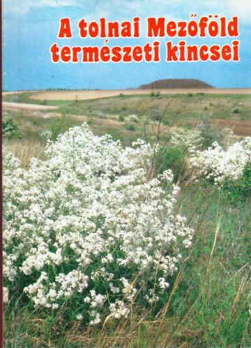 Kalots Zsolt - A tolnai Mezfld termszeti kincsei